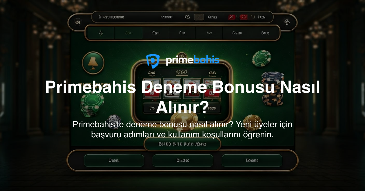 Primebahis Deneme Bonusu Nasıl Alınır?
